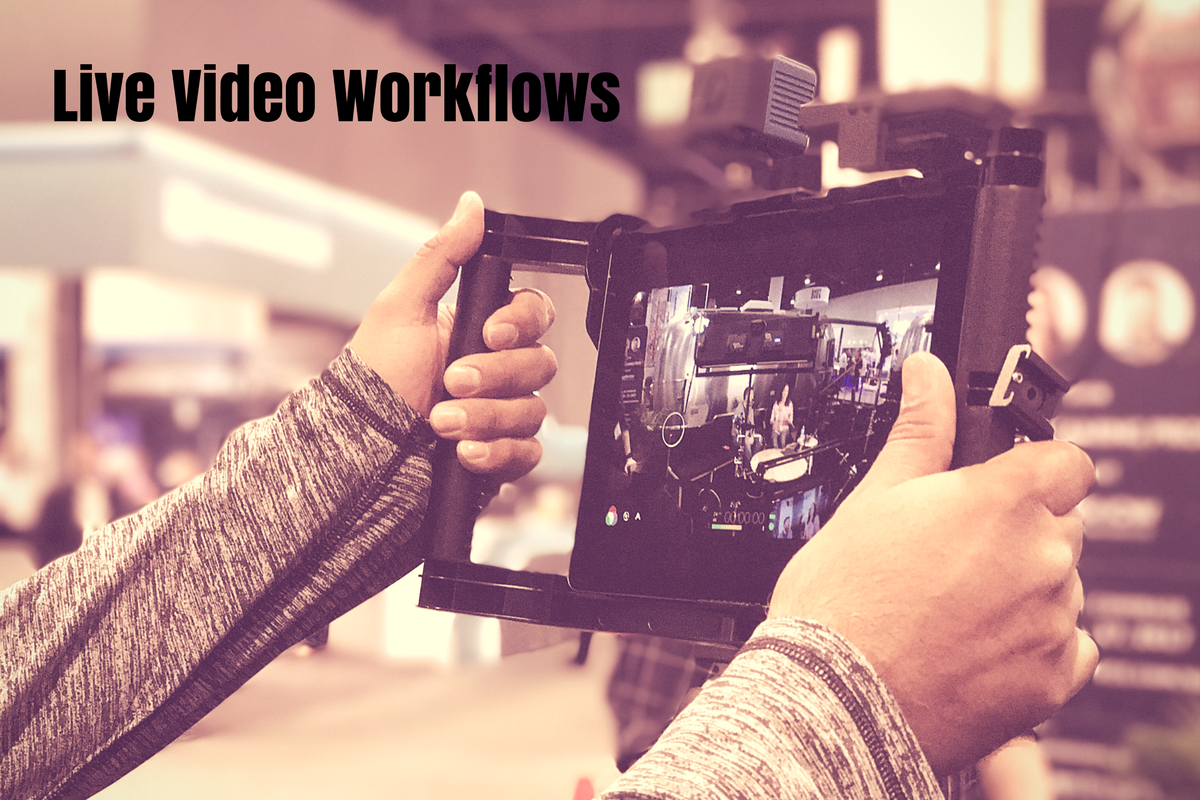 Live Video Workflows