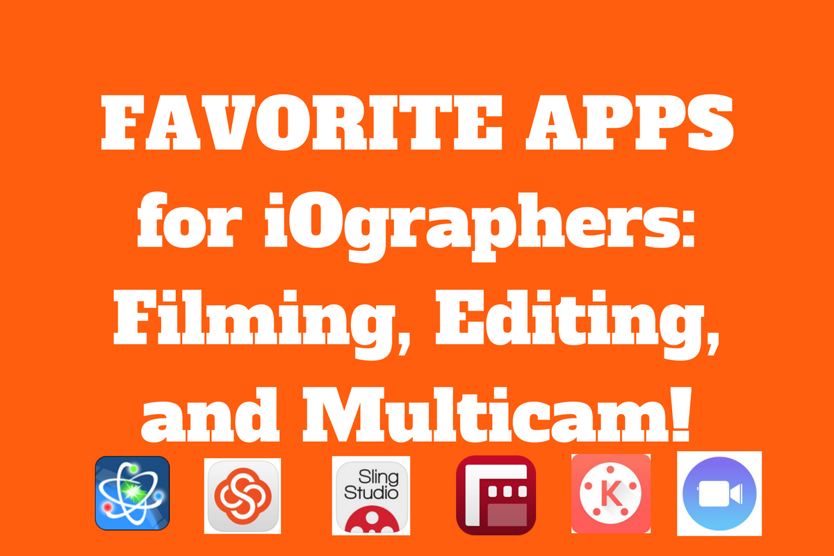 FAVORITE APPS for iOgraphers: Filming, Editing, and Multicam!